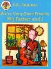 We're Very Good Friends, My Father and I - P.K. Hallinan