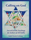 Calling on God: Sacred Jewish Teachings For Seekers of All Faiths - Pamela Frydman, Wali Ali Meyer, Scott Sattler