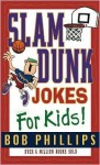 Slam Dunk Jokes for Kids - Bob Phillips