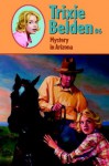 Mystery in Arizona (Trixie Belden) - Julie Campbell
