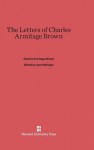 The Letters of Charles Armitage Brown - Charles Armitage Brown, Jack Stillinger