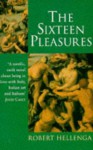 The Sixteen Pleasures - Robert Hellenga