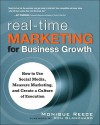 Real-Time Marketing for Business Growth: How to Use Social Media, Measure Marketing, and Create a Culture of Execution - Monique Reece