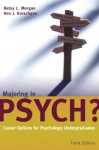 Majoring In Psych?: Career Options For Psychology Undergraduates - Betsy L. Morgan