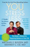 YOU: Stress Less: A Guide for Changing Your Life Fast - Michael F. Roizen, Mehmet C. Oz