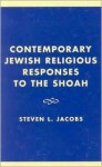 Contemporary Jewish Religious Responses to the Shoah - Steven L. Jacobs