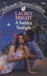 A Sudden Sunlight (Silhouette Special Editions, #516) - Laurey Bright