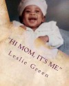 Hi Mom, It's Me. - Leslie Green