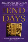 The End of Days (Book VII): Armageddon and Prophecies of the Return - Zecharia Sitchin