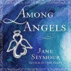 Among Angels - Jane Seymour