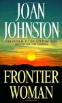 Frontier Woman - Joan Johnston