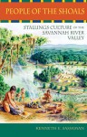 People of the Shoals: Stallings Culture of the Savannah River Valley - Kenneth E. Sassaman