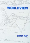 Worldview (New Writing S.) - Emma Kay