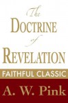 The Doctrine of Revelation (Arthur Pink Collection) - Arthur W. Pink