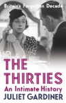 The Thirties: An Intimate History - Juliet Gardiner