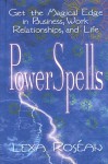 PowerSpells: Get the Magical Edge in Business, Work Relationships, and Life - Lexa Rosean, Lexa Rosean