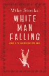 White Man Falling - Mike Stocks