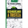 Desembarcando a Tristeza: compreenda a depressão e encontre a felicidade (Saúde,13) - Fernando Lucchese