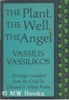 The Plant, The Well, The Angel - Vassilis Vassilikos, Edmund Keeley, Mary Keeley