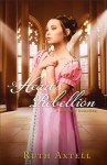 Heart's Rebellion, A (London Encounters Book #2): A Regency Romance - Ruth Axtell