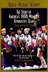 Gold Medal Glory: The Story of America's 1996 Women's Gymnastics Team - Daniel Cohen, Susan Cohen