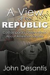 A View of the Republic: Contemporary Observations about American Society - John Desantis