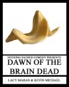 Nothing Sacred Comedy Presents: Dawn Of The Brain Dead - Lacy Maran, Kevin Michael