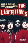 Kids in the Riot: High and Low with The Libertines - Pete Welsh