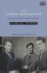 The Auden Generation: Literature and Politics in England in the 1930s - Samuel Hynes