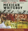 Mexican Whiteboy - Matt de la Pena