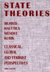 State Theories: Classical, Global and Feminist Perspectives - Murray Knuttila, Wendee Kubik