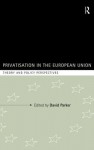 Privatisation in the European Union: Theory and Policy Perspectives - David Parker