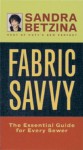 Fabric Savvy: The Essential Guide for Every Sewer - Sandra Betzina, Jack Deutsch, Robert La Pointe