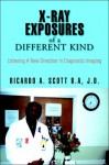 X-Ray Exposures of a Different Kind - Ricardo A. Scott