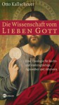 Die Wissenschaft vom lieben Gott - Otto Kallscheuer