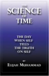 THE SCIENCE OF TIME: The Day When Self Tells The Truth On Self - Elijah Muhammad