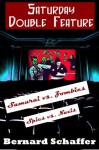 Saturday Double-Feature! (Samurai vs.Zombies! Spies vs. Nazis!) - Bernard Schaffer