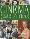 Cinema, Year By Year: The Complete Illustrated History Of Film - Robyn Karney