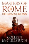 The Grass Crown: 2 (Masters of Rome) - Colleen McCullough