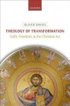 Theology of Transformation: Faith, Freedom, and the Christian Act - Oliver Davies