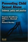 Preventing Child Sexual Abuse: Evidence, Policy and Practice - Stephen Smallbone, Richard Wortley, William L. Marshall