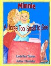 Minnie: A Horse Too Small to See - Linda Kay Thomas