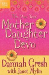 The One Year Mother-Daughter Devo - Dannah Gresh, Janet Mylin