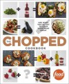 The Chopped Cookbook: Use What You've Got to Cook Something Great - Food Network Kitchens