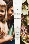 The Moment Between - Nicole Baart