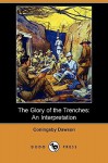 The Glory of the Trenches: An Interpretation (Dodo Press) - Coningsby Dawson, W. J. Dawson