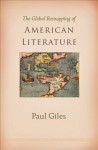 The Global Remapping of American Literature - Paul Giles