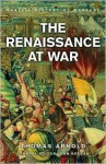 The Renaissance at War - Thomas Arnold