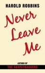 Never Leave Me - Harold Robbins