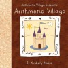 Arithmetic Village Presents Arithmetic Village - Kimberly Moore